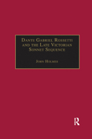 Dante Gabriel Rossetti and the Late Victorian Sonnet Sequence: Sexuality, Belief and the Self 0367887851 Book Cover