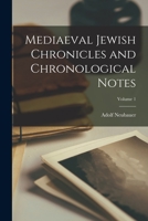 Mediaeval Jewish Chronicles and Chronological Notes; Volume 1 1017233055 Book Cover