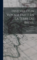 Histoire D'un Voyage Faict En La Terre Du Brésil; Volume 1 B0BMBBSJFB Book Cover