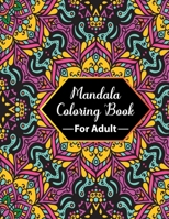 Mandala Coloring Book For Adult: Mandalas Stress Relieving Mandala Designs for Adults Relaxation B08M24VF9X Book Cover