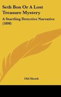 Seth Bon Or A Lost Treasure Mystery: A Startling Detective Narrative 116693196X Book Cover