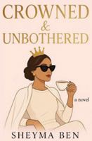 Crowned & Unbothered: She’s not unbothered—she’s just very well dressed. B0G4GZDTC5 Book Cover
