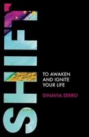 Shift to Awaken and Ignite Your Life! 069270924X Book Cover