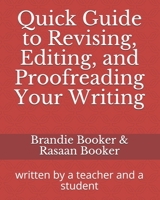 Quick Guide to Revising, Editing, and Proofreading Your Writing: written by a teacher and a student 1075074215 Book Cover