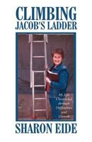 Climbing Jacob's Ladder: My Life Chronicled Through Difficulties and Growth 1462675751 Book Cover