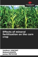 Effects of mineral fertilization on the corn crop 6205684136 Book Cover