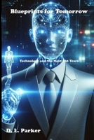 Blueprints for Tomorrow: Technology and the Next 100 Years B0FPDDDGM4 Book Cover