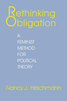 Rethinking Obligation: A Feminist Method for Political Theory 0801495679 Book Cover