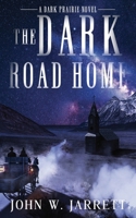 The Dark Road Home (Dark Prairie) 1965059023 Book Cover