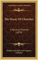 The Decay Of Churches: A Spiritual Outlook 1120742412 Book Cover