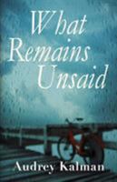 What Remains Unsaid 1937818241 Book Cover