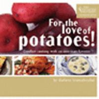 For the Love of Potatoes!: Comfort Cooking with an American Favorite (Versatile Vegetable Cookbook) 0930596188 Book Cover