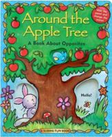 All Around the Apple Tree: A Story About Opposites 0794402631 Book Cover
