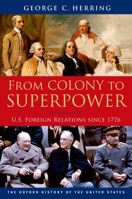 From Colony to Superpower: U.S. Foreign Relations Since 1776 (Oxford History of the United States) 0199765537 Book Cover