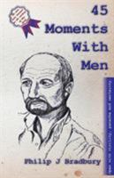 45 Moments With Men: Stories and articles for and about men 1541125304 Book Cover