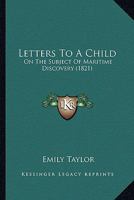 Letters To A Child: On The Subject Of Maritime Discovery 1104992159 Book Cover