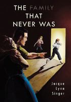 The Family That Never Was 1452087504 Book Cover