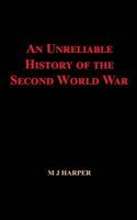 An Unreliable History of the Second World War 0954291131 Book Cover