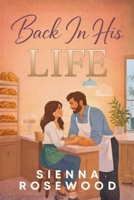 Back In His Life: A Small Town Second Chance Romance (SECOND CHANCE SINNERS) B0GXJFTZSZ Book Cover