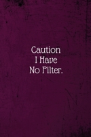 Caution I Have No Filter.: Coworker Notebook (Funny Office Journals)- Lined Blank Notebook Journal 167368744X Book Cover