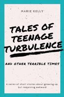 Tales of Teenage Turbulence: A Series of Short Stories about Growing Up, But Remaining Awkward 1981404554 Book Cover