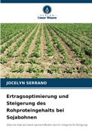 Ertragsoptimierung und Steigerung des Rohproteingehalts bei Sojabohnen (German Edition) 6630441958 Book Cover
