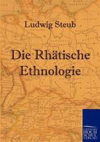 Die Rhatische Ethnologie 3955077942 Book Cover