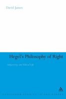 Hegel's Philosophy of Right: Subjectivity and Ethical Life (Continuum Studies in Philosophy) 0826496059 Book Cover