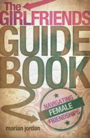 The Girlfriends Guidebook: Navigating Female Friendships 0805446737 Book Cover