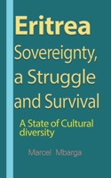 Eritrea Sovereignty, a Struggle and Survival: A State of Cultural diversity 1912483726 Book Cover