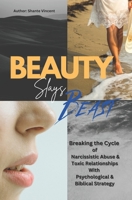 Beauty Slays Beast: Breaking the Cycle of Narcissistic Abuse & Toxic Relationships With Psychological & Biblical Strategy B0F13G9G3Q Book Cover