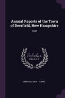 Annual Reports of the Town of Deerfield, New Hampshire: 1937 1378710444 Book Cover