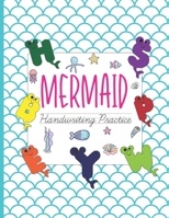 Mermaid Handwriting Practice: A Handwriting Practice Workbook for Kids with A-Z Alphabet Tracing and Letter Coloring on Midline Dotted Paper B08NLJ5NRC Book Cover