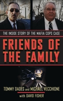 Friends of the Family: The Inside Story of the Mafia Cops Case 0060874279 Book Cover