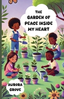 The Garden of Peace Inside My Heart 1300238143 Book Cover