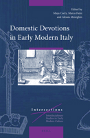 Domestic Devotions in Early Modern Italy (Intersections: Interdisciplinary Studies in Early Modern Culture, 59) 9004342567 Book Cover