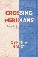 Crossing Meridians: Engineering Disruption to Become a More Effective Leader 1665512601 Book Cover