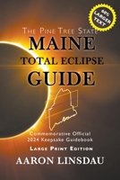 Maine Total Eclipse Guide: Commemorative Official 2024 Keepsake Guidebook (2024 Total Eclipse State Guide) 1944986359 Book Cover
