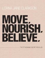 Move, Nourish, Believe: The Fit Woman's Secret Revealed 0980511275 Book Cover