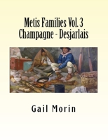 Metis Families Volume 3 Champagne - Desjarlais 1530658977 Book Cover