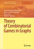 Theory of Combinatorial Games in Graphs (Springer Undergraduate Texts in Mathematics and Technology) 3032268656 Book Cover