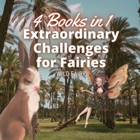 Extraordinary Challenges for Fairies: 4 Books in 1 991666014X Book Cover