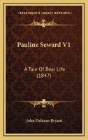 Pauline Seward V1: A Tale Of Real Life 1120862817 Book Cover