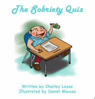 The Sobriety Quiz: For Those of Us Who Wish to Test Ourselves 099859721X Book Cover