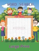 Word Search For Kids Large Print: Ages 6-8 Fun and Educational Word Search Puzzles To Keep Your Child Puzzle Game 1072176424 Book Cover