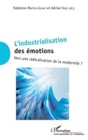 L'industrialisation des émotions: Vers une radicalisation de la modernité ? (Communication Et Civilisation) (French Edition) 234308484X Book Cover