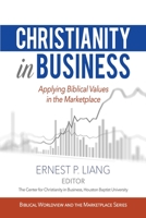 Christianity in Business: Applying Biblical Values in the Marketplace 1946615811 Book Cover