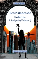 Tome I de l'intégrale des balades de Solenne: Sanctuaire, Corradongue et Des Robots (première partie) B0CRP3JN39 Book Cover