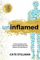 Uninflamed: 21 Anti-Inflammatory PRIMAL HABITS to heal, sleep better, intermittent fast, detox, lose weight, feel great, & crush your life goals with a kickass microbiome 1792372019 Book Cover