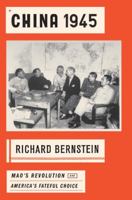 China 1945: Mao's Revolution and America's Fateful Choice 0307743217 Book Cover